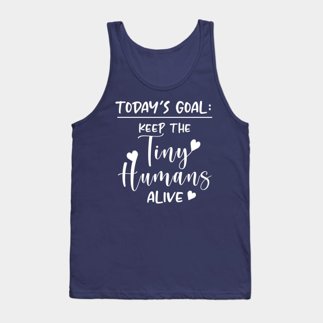 Keep the Tiny Humans Alive Tank Top by Bododobird